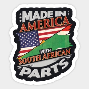 Made In America With South African Parts - Gift for South African From South Africa Sticker